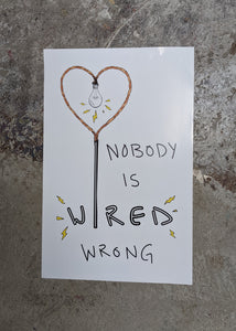 Nobody Is Wired Wrong Poster (Signed)