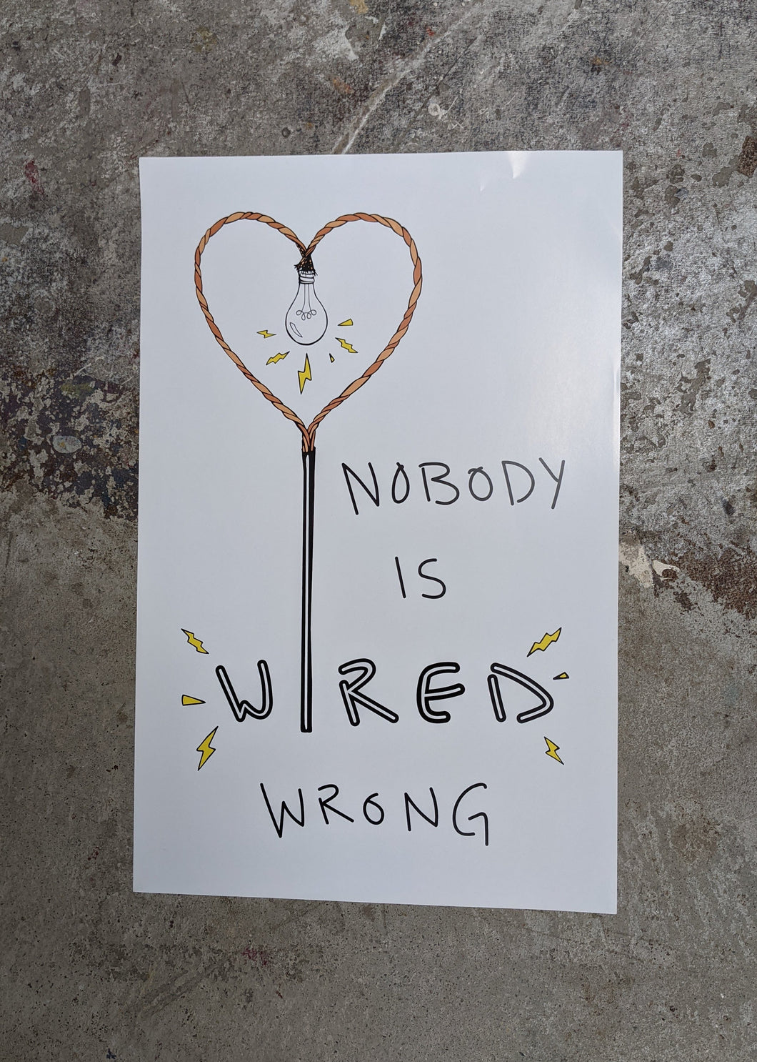 Nobody Is Wired Wrong Poster (Signed)