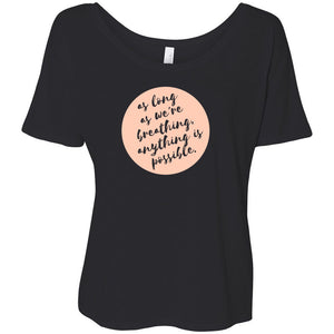 Anything Is Possible Slouchy Tee
