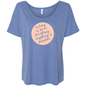 Anything Is Possible Slouchy Tee