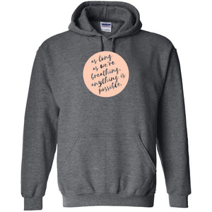 Anything Is Possible Hoodie